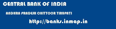 CENTRAL BANK OF INDIA  ANDHRA PRADESH CHITTOOR TIRUPATI   banks information 
